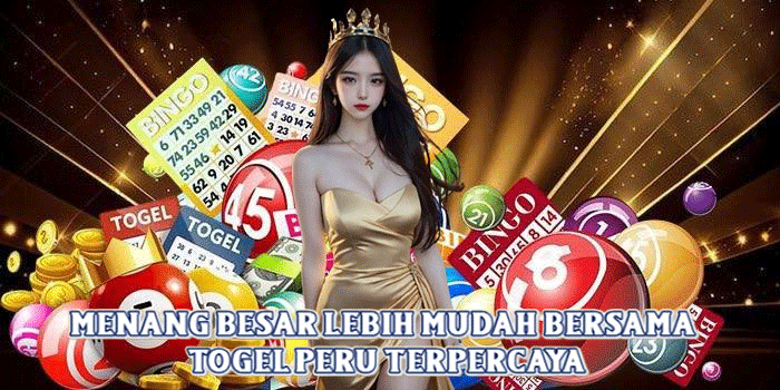 Menang Besar Lebih Mudah Bersama Togel Peru Terpercaya