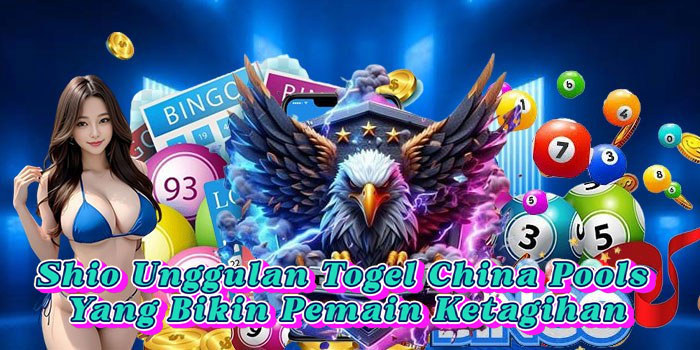 Shio Unggulan Togel China Pools Yang Bikin Pemain Ketagihan