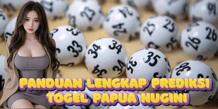 Panduan Lengkap Prediksi Togel Papua Nugini
