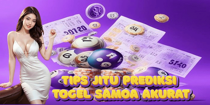 Tips Jitu Prediksi Togel Samoa Akurat