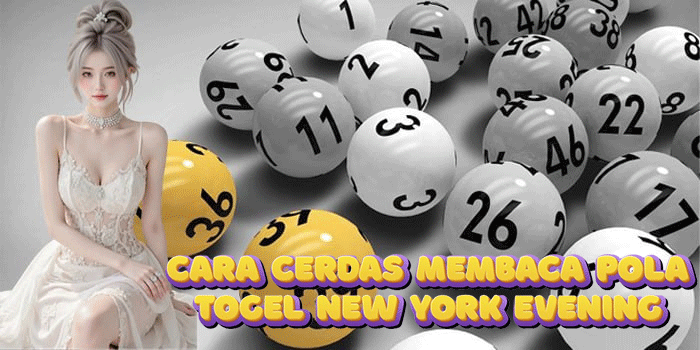 Cara Cerdas Membaca Pola Togel New York Evening